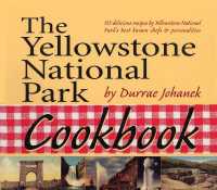 The Yellowstone National Park Cookbook : 125 Delicious Recipes by Yellowstone National Park