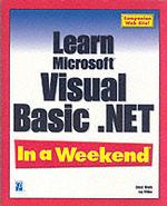 Learn Microsoft Visual Basic.Net in a Weekend (In a Weekend)
