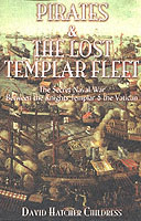 Pirates and the Lost Templar Fleet : The Secret Naval War between the Templars & the Vatican