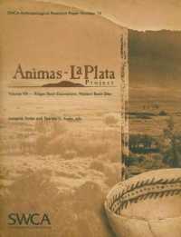 Animas-La Plata Project, Volume VIII : Ridges Basin Excavations: Western Basin Sites (Swca Anthropological Research Paper) （2ND）