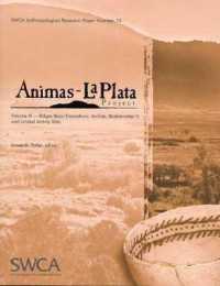 Animas-La Plata Project Volume IX : Ridges Basin Excavations: Archaic, Basketmaker II, and Limited Activity Sites (Animas-la Plata Project) （2ND）