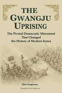The Gwangju Uprising : The Pivotal Democratic Movement That Changed the History of Modern Korea