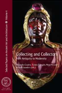 Collecting and Collectors : From Antiquity to Modernity (Selected Papers on Ancient Art and Architecture)