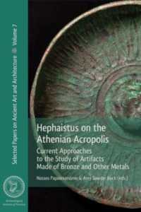 Hephaistus on the Athenian Acropolis : Current Approaches to the Study of Artifacts Made of Bronze and Other Metals (Selected Papers on Ancient Art and Architecture)