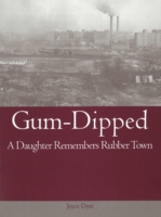 Gum-Dipped : A Daughter Remembers Rubber Town
