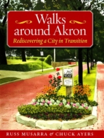 Walks around Akron : Rediscovering a City in Transition