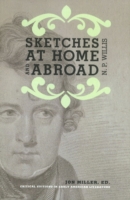 Sketches at Home and Abroad : A Critical Edition of Selections from the Writings of Nathaniel Parker Willis