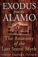 Exodus from the Alamo : The Anatomy of the Last Stand Myth