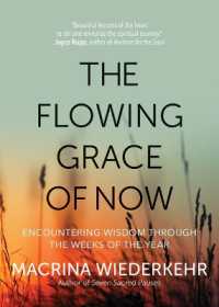 The Flowing Grace of Now : Encountering Wisdom through the Weeks of the Year