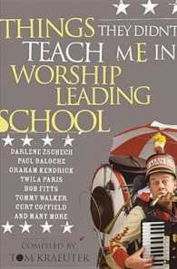 Things They Didn't Teach Me in Worship Leading School