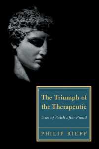 Triumph of the Therapeutic : Uses of Faith after Freud （40TH）