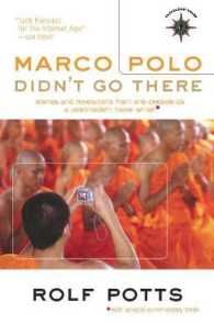 Marco Polo Didn't Go There : Stories and Revelations from One Decade as a Postmodern Travel Writer