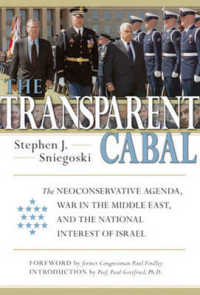 The Transparent Cabal : The Neoconservative Agenda, War in the Middle East, and the National Interest of Israel