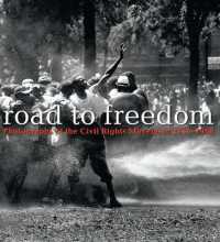Road to Freedom : Photographs of the Civil Rights Movement, 1956-1968 (Road to Freedom)