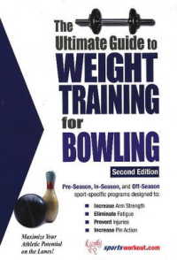 Ultimate Guide to Weight Training for Bowling : 2nd Edition