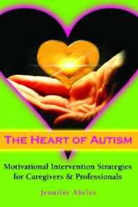 The Heart of Autism : Motivational Intervention Strategies for Caregivers and Professionals
