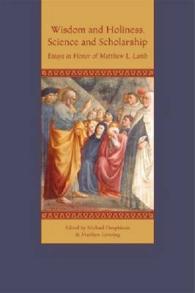 Wisdom and Holiness, Science and Scholarship : Essays in Honor of Matthew L. Lamb
