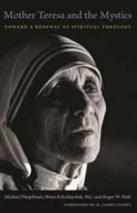 Mother Teresa and the Mystics : Toward a Renewal of Spiritual Theology
