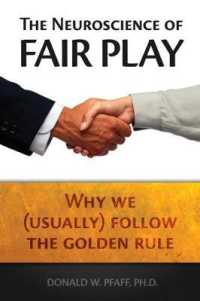 The Neuroscience of Fair Play : Why We (Usually) Follow the Golden Rule (mersion: Emergent Village resources for communities of faith)