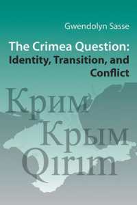 The Crimea Question : Identity, Transition, and Conflict (Harvard Series in Ukrainian Studies)