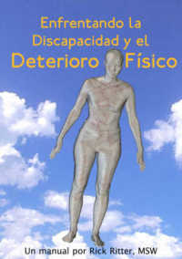 Enfrentando La Discapacidad Y El Deterioro Fisico : Un Manual