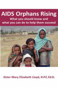 AIDS Orphans Rising : What You Should Know and What You Can Do to Help Them Succeed