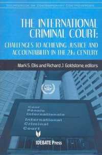 The International Criminal Court : Challenges to Achieving Justice and Accountability in the 21st Century (Sourcebook on Contemporary Controversies)