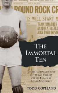 The Immortal Ten : The Definitive Account of the 1927 Tragedy and Its Legacy at Baylor University