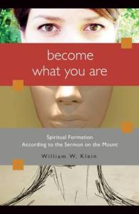 Become What you Are : Spiritual Formation According to the Sermon on the Mount -- Paperback