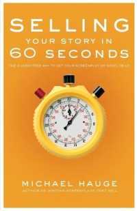 Selling Your Story in 60 Seconds : The Guaranteed Way to Get Your Screenplay or Novel Read