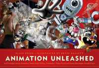 Animation Unleashed : 100 Principles Every Animator, Comic Book Writer, Filmmaker, Video Artist, a...