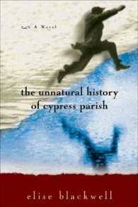 The Unnatural History of Cypress Parish （First Trade Paper）