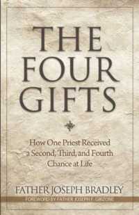 The Four Gifts : How One Priest Received a Second, Third, and Fourth Chance at Life