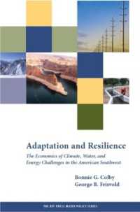 アメリカ南西部における気候、水資源とエネルギー問題の経済学<br>Adaptation and Resilience : The Economics of Climate, Water, and Energy Challenges in the American Southwest (Rff Press Water Policy Series)