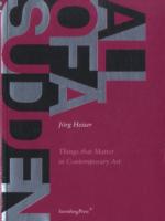 All of a Sudden : Things That Matter in Contemporary Art （Reprint）
