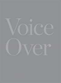Voice over : On Staging and Performative Strategies in Contemporary Art (Sternberg Press)