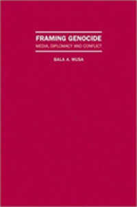 Framing Genocide: Retribilization and Conflict Management in the World (Dis)Order : The Media, Diplomacy and the Framing of Domestic Implosions
