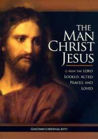 The Man Christ Jesus : How the Lord Looked, Acted, Prayed, and Loved