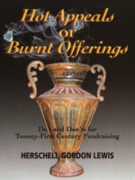 Hot Appeals or Burnt Offerings : Do's and Don'ts for Twenty-First Century Fundraising