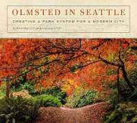 Olmsted in Seattle : Creating a Park System for a Modern City (Olmsted in Seattle)