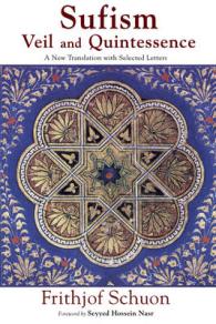 Sufism : Veil and Quintessence: a New Translation with Selected Letters (The Writings of Frithjof Schuon)