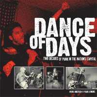 Dance of Days: Updated Edition : Two Decades of Punk in the Nation's Capital （Revised）