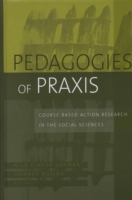 Pedagogies of Praxis : Course-Based Action Research in the Social Sciences