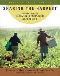Sharing the Harvest : A Citizen's Guide to Community Supported Agriculture （REV EXP）