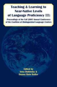 Teaching and Learning to Near-Native Levels of Language Proficiency III : Proceeedings of the Fall 2005 Conference of the Coalition of Distinguished La