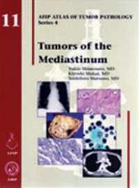 AFIP腫瘍病理学アトラス 第４シリーズ・第１１巻：縦隔腫瘍<br>Atlas of Tumor Pathology 4th- Fasc. 11 : Tumors of Medastinum