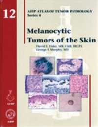 AFIP腫瘍病理学アトラス 第４シリーズ・第１２巻：皮膚の色素細胞性腫瘍<br>Atlas of Tumor Pathology 4th- Fasc. 12 : Melanocytic Tumors of the Skin