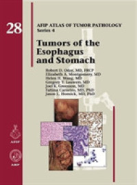 AFIP腫瘍病理学アトラス 第４シリーズ・第２８巻：食道・胃の腫瘍<br>Tumors of the Esophagus and Stomach (Afip Atlas of Tumor Pathology, Series 4,)