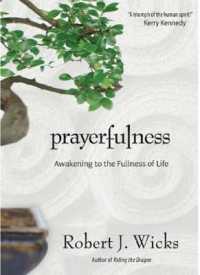 Prayerfulness : Awakening to the Fullness of Life