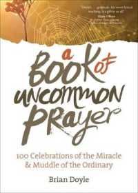 A Book of Uncommon Prayer : 100 Celebrations of the Miracle & Muddle of the Ordinary （Anniversary）